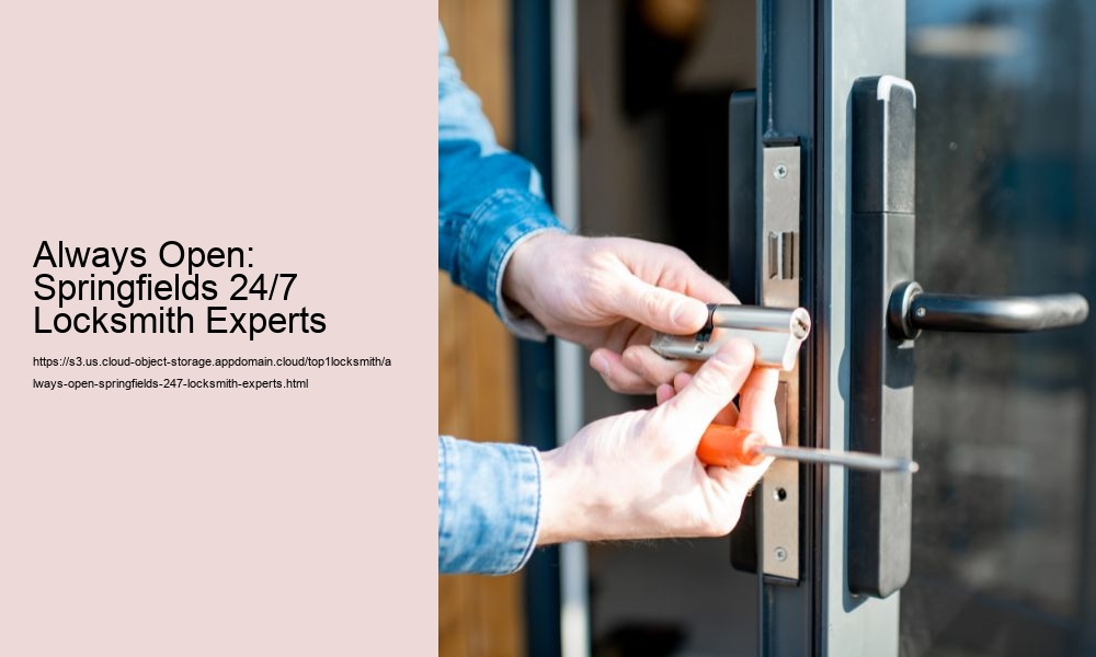 Always Open: Springfields 24/7 Locksmith Experts
