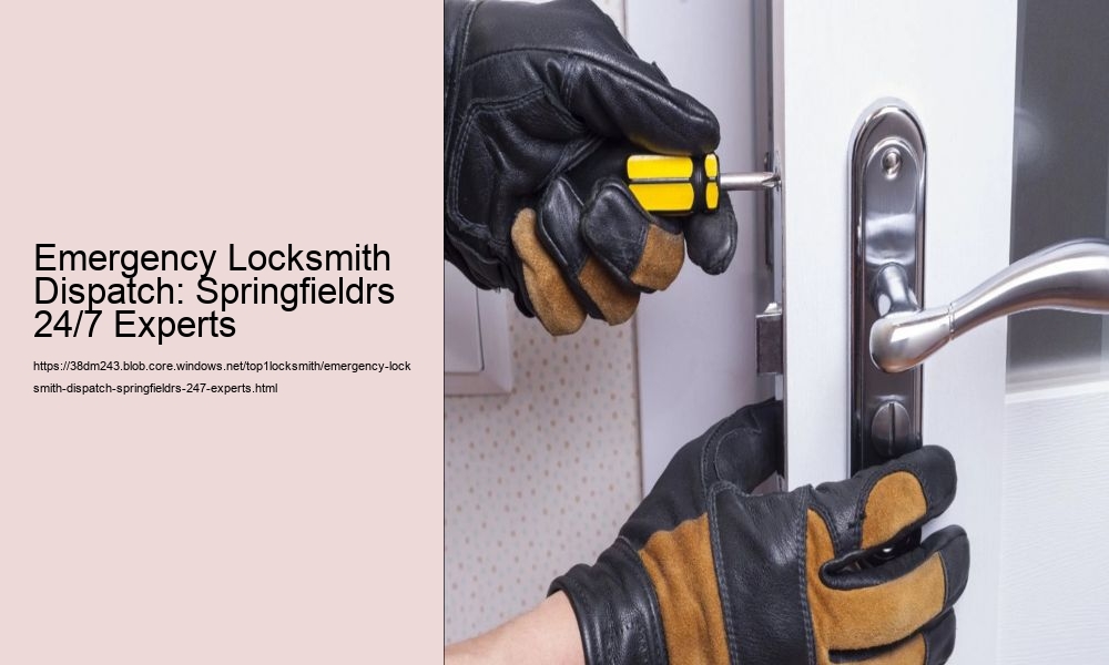 Emergency Locksmith Dispatch: Springfieldrs 24/7 Experts